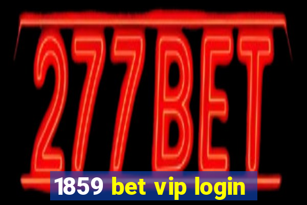 1859 bet vip login